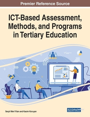 ICT-Based Assessment, Methods, and Programs in Tertiary Education by Meri Yilan, Serpil