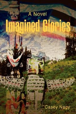 Imagined Glories by Nagy, Casey