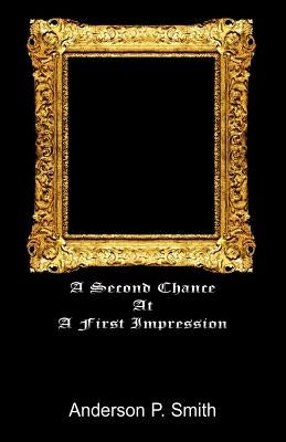 A Second Chance at a First Impression by Smith, Anderson