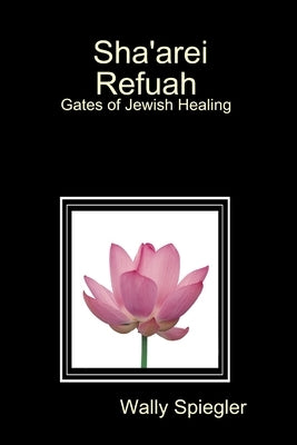 Sha'arei Refuah Gates of Jewish Healing by Spiegler, Wally