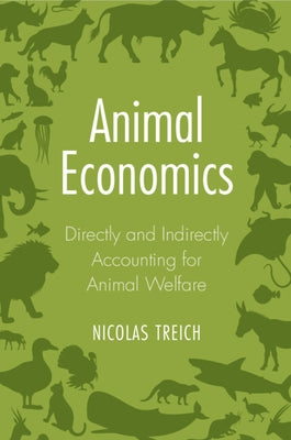 Animal Economics: Directly and Indirectly Accounting for Animal Welfare by Treich, Nicolas