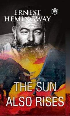 The Sun Also Rises by Hemingway, Ernest