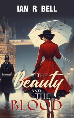 The Beauty and the Blood by Bell, Ian R.