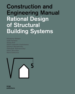 Rational Design of Structural Building Systems: Construction and Engineering Manual by Babaev, Volodymyr