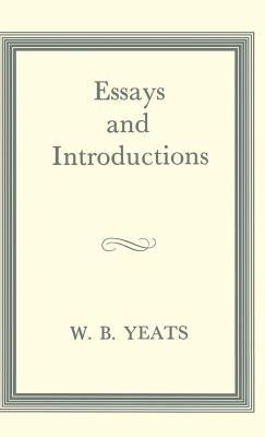 Essays and Introductions by Yeats, W. B.