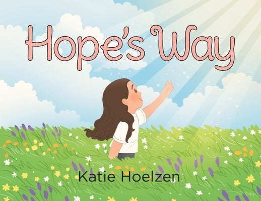 Hope's Way by Hoelzen, Katie