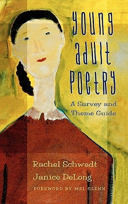 Young Adult Poetry: A Survey and Theme Guide by Schwedt, Rachel