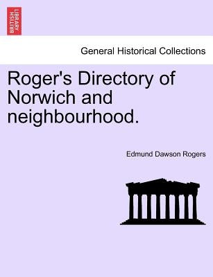 Roger's Directory of Norwich and Neighbourhood. by Rogers, Edmund Dawson