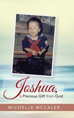 Joshua, a Precious Gift from God by McCaleb, Michelle