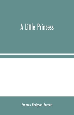 A Little Princess by Hodgson Burnett, Frances