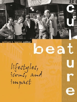 Beat Culture: Lifestyles, Icons, and Impact by Lawlor, William