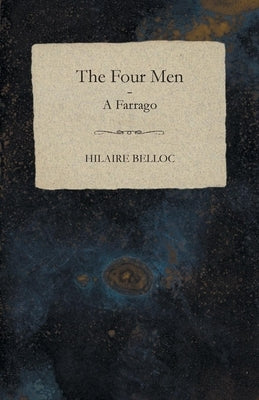 The Four Men - A Farrago by Belloc, Hilaire