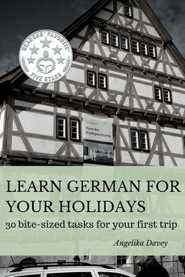 Learn German for your holidays: 30 bite-sized tasks for your first trip by Davey, Angelika