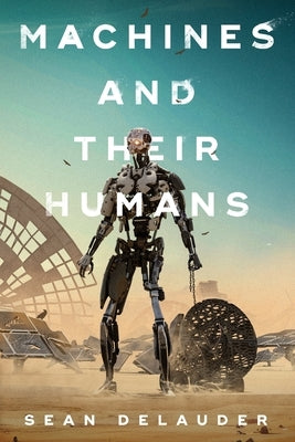 Machines and Their Humans by Delauder, Sean
