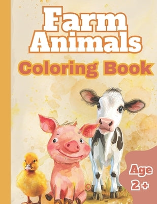 Farm Animals Coloring Book for Toddlers: My first Coloring Book Ages 2 and Up Farm Animals Edition by Mack, Sherice