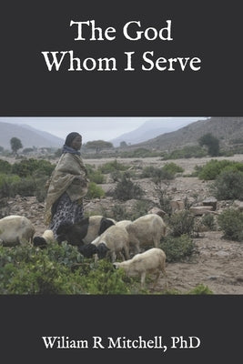 The God Whom I Serve by Mitchell, Wiliam