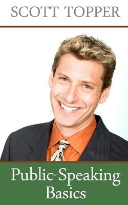Public-Speaking Basics by Topper, Scott