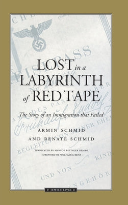 Lost in a Labyrinth of Red Tape: The Story of an Immigration That Failed by Schmid, Armin