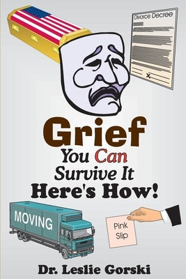 Grief You Can Survive It Here s How! by Gorski, Leslie