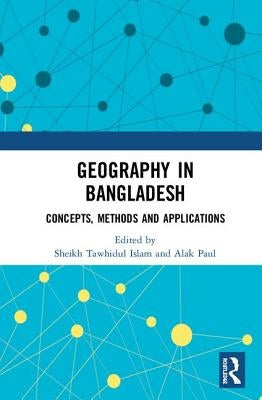 Geography in Bangladesh: Concepts, Methods and Applications by Tawhidul Islam, Sheikh