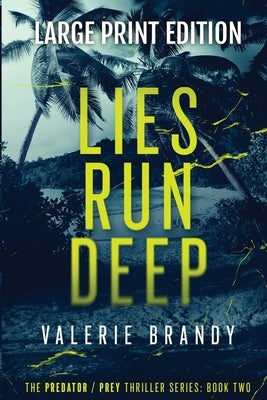 Lies Run Deep: The Predator / Prey Thriller Series: Book Two: Large Print Edition by Brandy, Valerie
