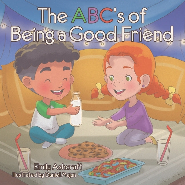 The Abc's Of Being A Good Friend by Ashcraft, Emily