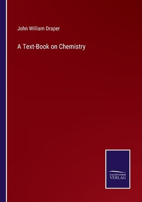 A Text-Book on Chemistry by Draper, John William