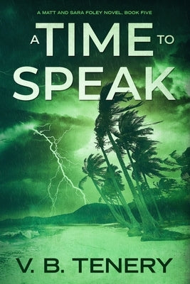 A Time To Speak: A Matt and Sara Foley Novel by Tenery, V. B.