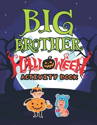 Big Brother Halloween Activity Book: Cute Monsters Activity Coloring Book for Kids Ages 2-4 with Mazes Tracing Shapes Handwriting Practice Learning Wo by World, McKulay