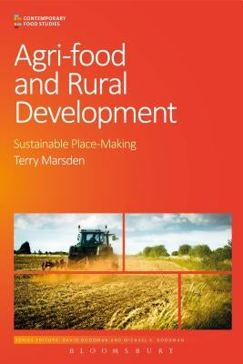 Agri-Food and Rural Development: Sustainable Place-Making by Marsden, Terry