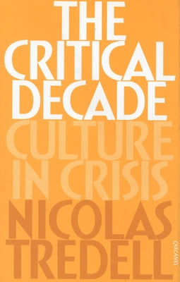 Critical Decade by Tredell, Nicolas