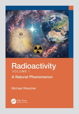 Radioactivity: A Natural Phenomenon by Wiescher, Michael