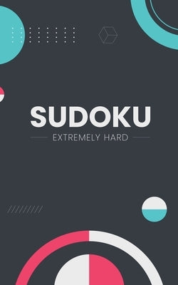 Sudoku Extremely Hard: Very Hard Sudoku Puzzle Book Compact & travel-friendly: only 5 x 8 inches in size 184 Extremely Difficult Puzzles With by Enigma Sdk