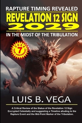 Revelation 12 Sign - 2029: In the Midst of the Tribulation by Vega, Luis