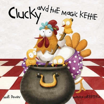 Clucky and the Magic Kettle by Pavón, Mar