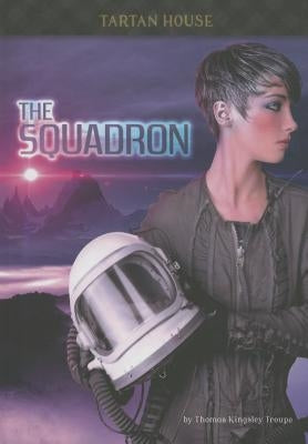 The Squadron by Troupe, Thomas Kingsley