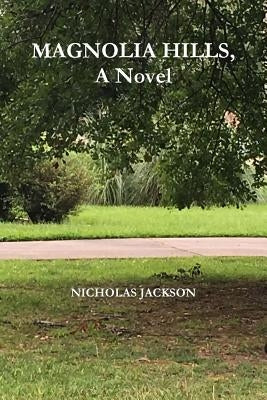 Magnolia Hills, A Novel by Jackson, Nicholas