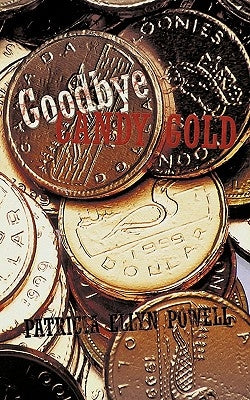 Goodbye Candy Gold by Powell, Patricia Ellyn