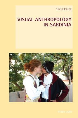 Visual Anthropology in Sardinia by Carta, Silvio