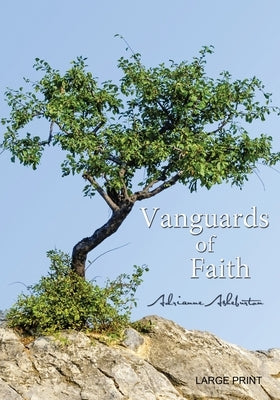 Vanguards of Faith: Learning to Live by Faith Alone by Asheburton, Adrianne