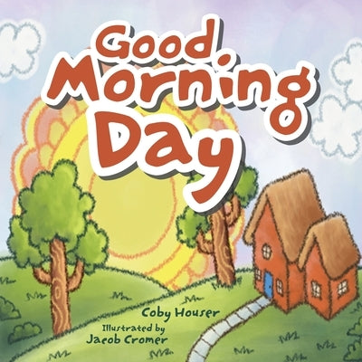 Good Morning Day by Houser, Coby
