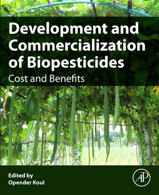Development and Commercialization of Biopesticides: Costs and Benefits by Koul, Opender