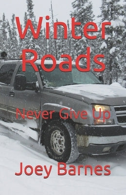 Winter Roads: Never Give Up by Barnes Koo, Joey