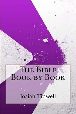 The Bible Book by Book by Tidwell, Josiah Blake