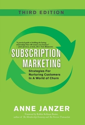 Subscription Marketing: Strategies for Nurturing Customers in a World of Churn by Janzer, Anne