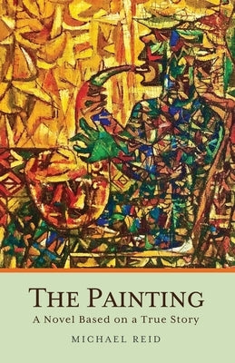 The Painting: A Novel Based on a True Story by Reid, Michael
