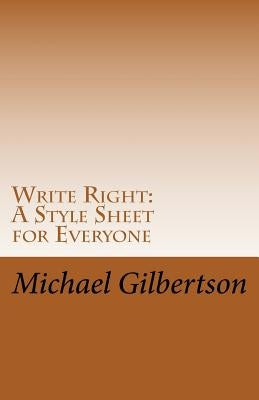 Write Right: A Style Sheet for Everyone by Gilbertson, Michael E.