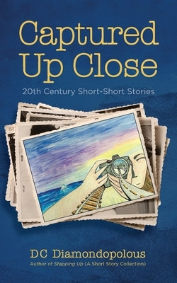 Captured Up Close: 20th Century Short-Short Stories by Diamondopolous, DC