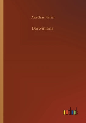 Darwiniana by Fisher, Asa Gray