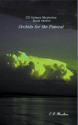 Orchids for the Funeral by Moulton, C. D.